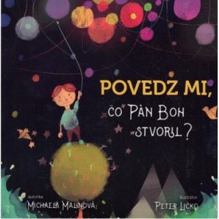 Povedz mi, čo Pán Boh stvoril?