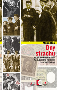 Dny strachu - Osudy ukrývaných Židů na Slovensku v časech vlády Josefa Tisa