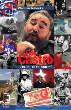 Fidel Castro - Caudillo 20. století