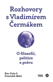 Rozhovory s Vladimírem Čermákem. O filosofii, politice a právu