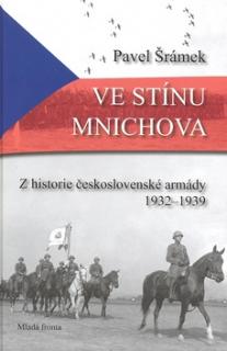 Ve stínu Mnichova - Z historie československé armády 1932 - 1939