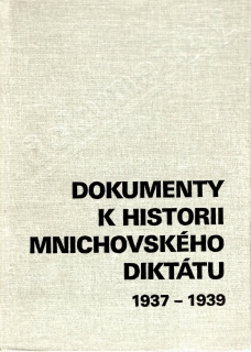 Dokumenty k histórii Mníchovského diktátu /vfbo/